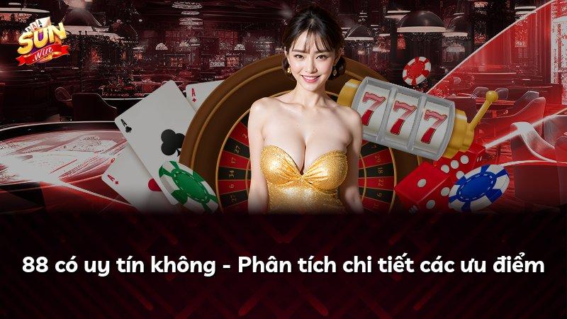 88 có uy tín không - Phân tích chi tiết các ưu điểm