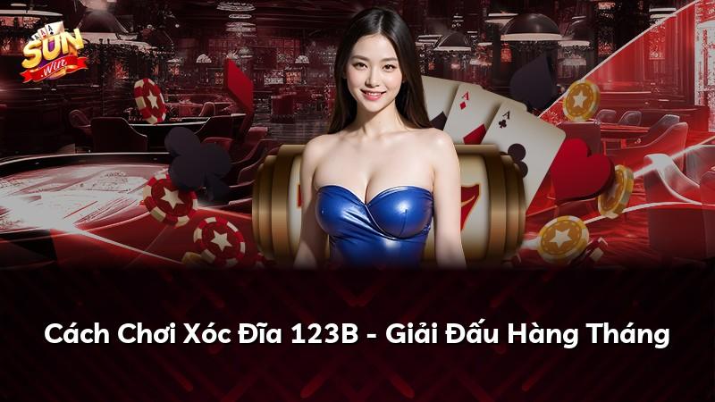 Cách Chơi Xóc Đĩa 123B - Giải Đấu Hàng Tháng