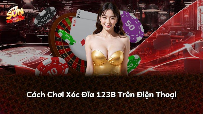 Cách Chơi Xóc Đĩa 123B Trên Điện Thoại