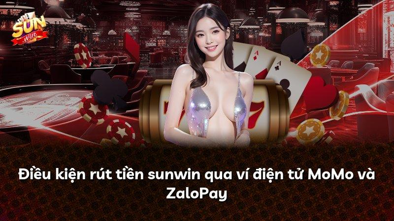 Điều kiện rút tiền sunwin qua ví điện tử MoMo và ZaloPay