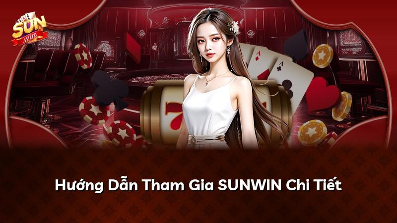Hướng Dẫn Tham Gia SUNWIN Chi Tiết