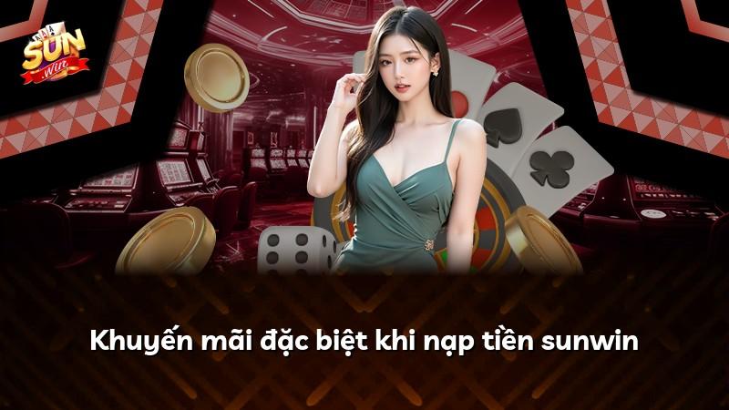 Khuyến mãi đặc biệt khi nạp tiền sunwin
