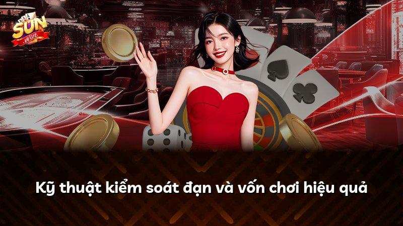 Kỹ thuật kiểm soát đạn và vốn chơi hiệu quả