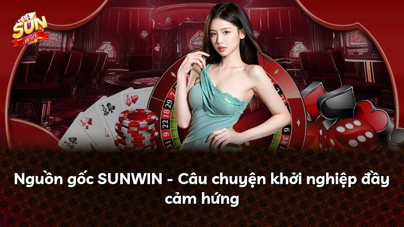 Nguồn gốc SUNWIN - Câu chuyện khởi nghiệp đầy cảm hứng