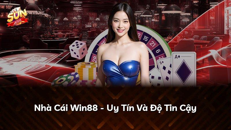 Nhà Cái Win88 - Uy Tín Và Độ Tin Cậy