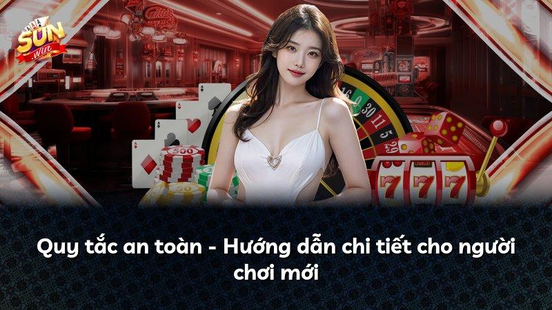 Quy tắc an toàn - Hướng dẫn chi tiết cho người chơi mới