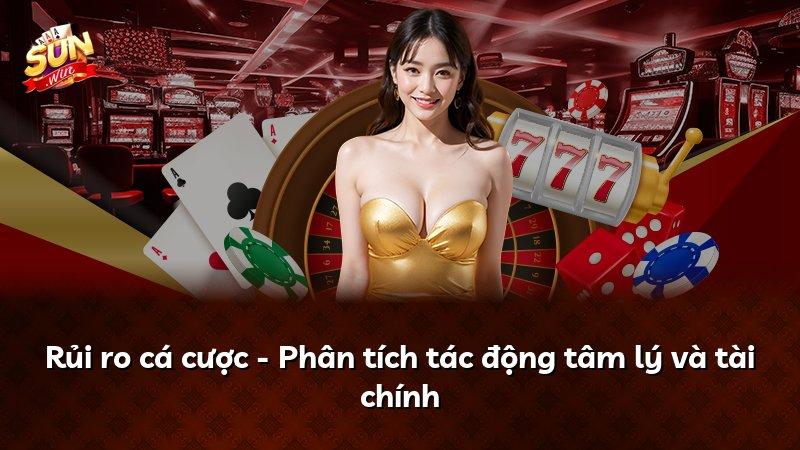 Rủi ro cá cược - Phân tích tác động tâm lý và tài chính