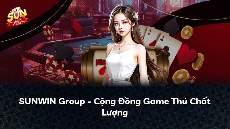 SUNWIN Group - Cộng Đồng Game Thủ Chất Lượng