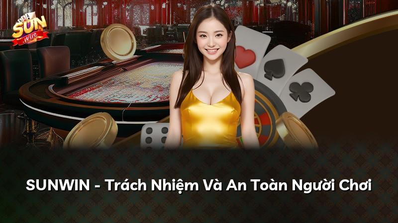 SUNWIN - Trách Nhiệm Và An Toàn Người Chơi