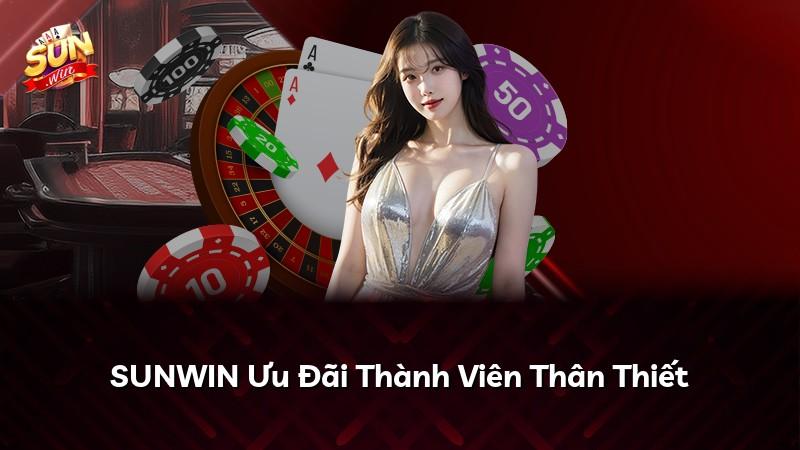 SUNWIN Ưu Đãi Thành Viên Thân Thiết