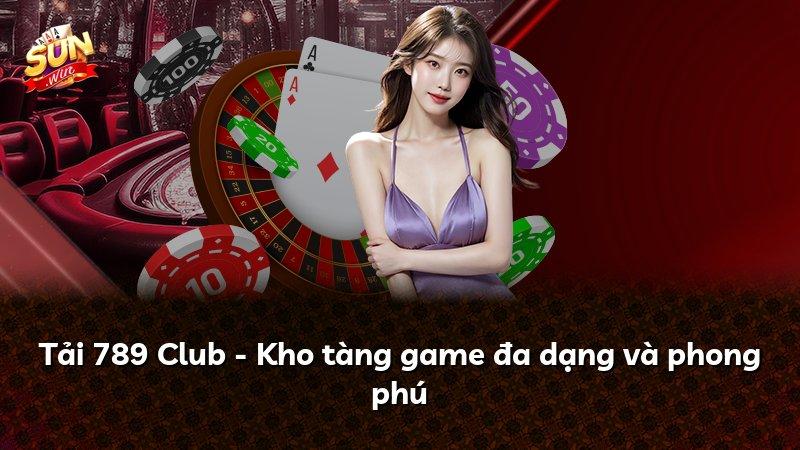 Tải 789 Club - Kho tàng game đa dạng và phong phú