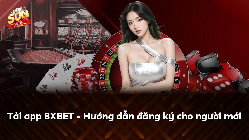 Tải app 8XBET - Hướng dẫn đăng ký cho người mới