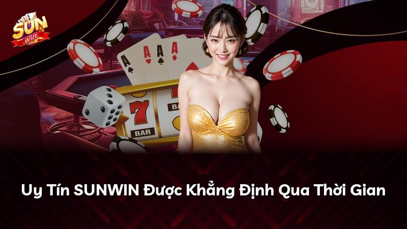 Uy Tín SUNWIN Được Khẳng Định Qua Thời Gian