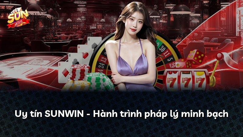 Uy tín SUNWIN - Hành trình pháp lý minh bạch
